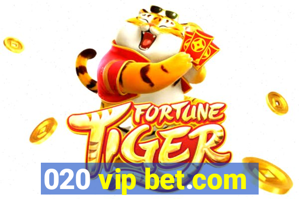 020 vip bet.com